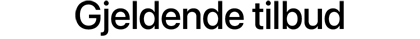 Gjeldende tilbud